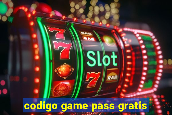 codigo game pass gratis